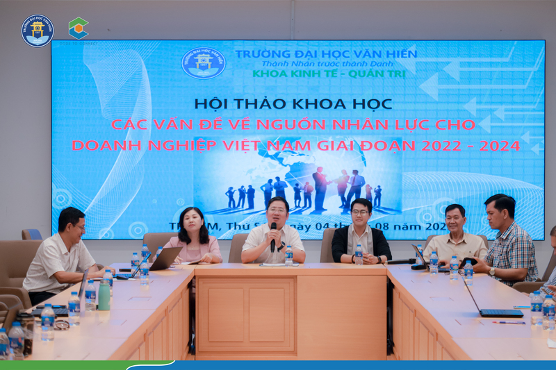 HỘI THẢO "CÁC VẤN ĐỀ VỀ NGUỒN NHÂN LỰC CHO DOANH NGHIỆP VIỆT NAM 2022-2024"